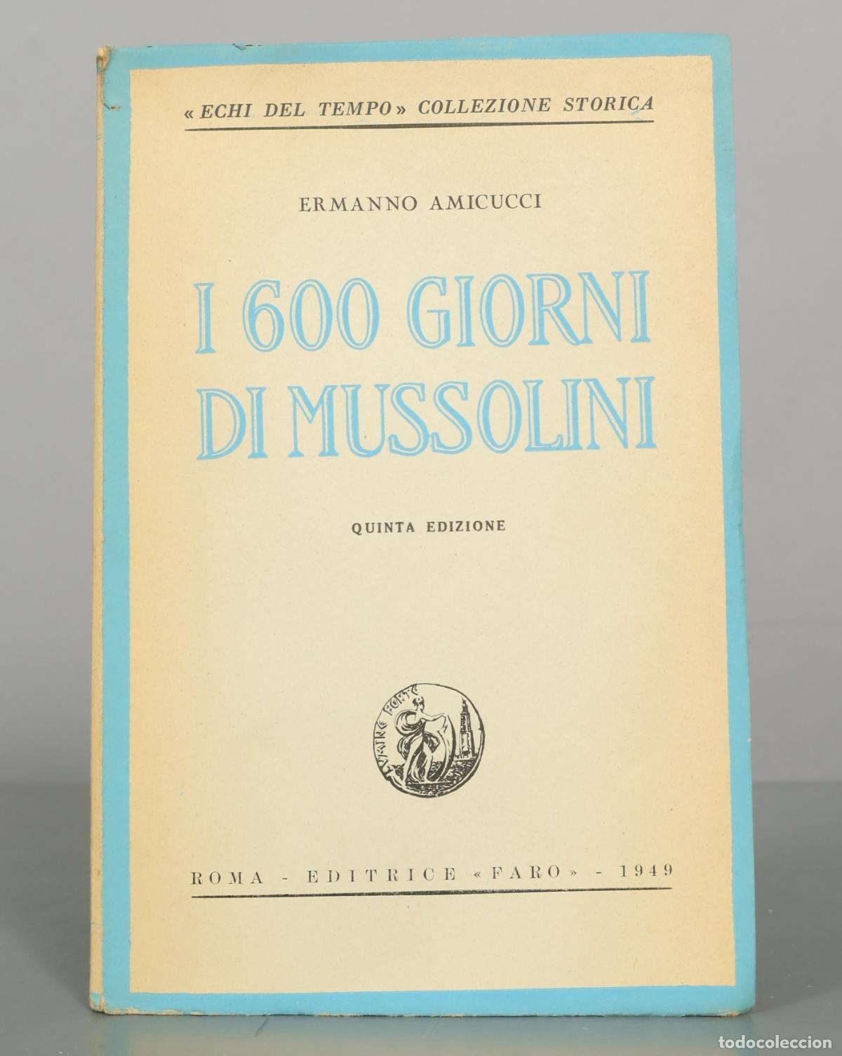 Libros de segunda mano: I 600 giorni di Mussolini - Ermanno Amicucci - Quinta edizione - Editrice Faro