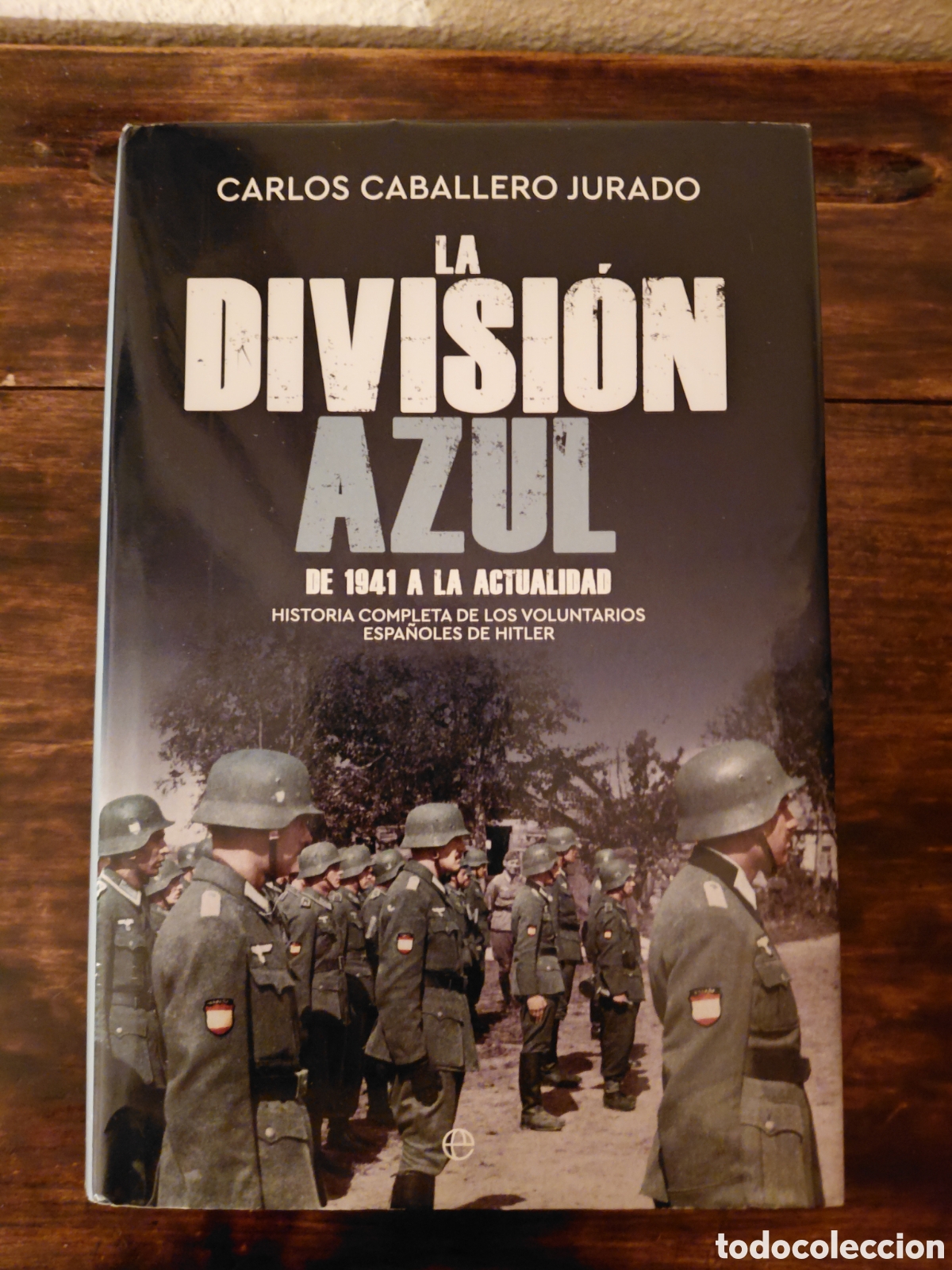 Libros de segunda mano: LA DIVISION AZUL. DE 1941 A LA ACTUALUDAD. CARLOS CABALLERO JURADO.