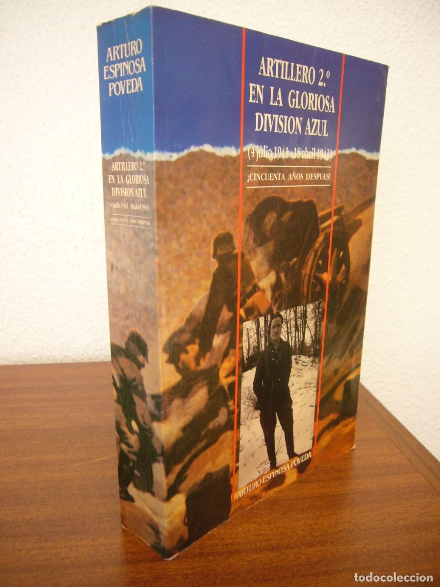 Libros de segunda mano: ARTILLERO 2&ordm; EN LA GLORIOSA DIVISI&Oacute;N AZUL 1941-1943 (1992) ARTURO ESPINOSA POVEDA
