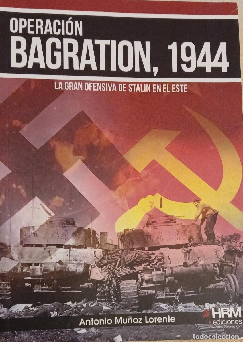 Libros de segunda mano: OPERACI&Oacute;N BAGRATION, 1944. LA GRAN OFENSIVA DE STALIN EN EL ESTE