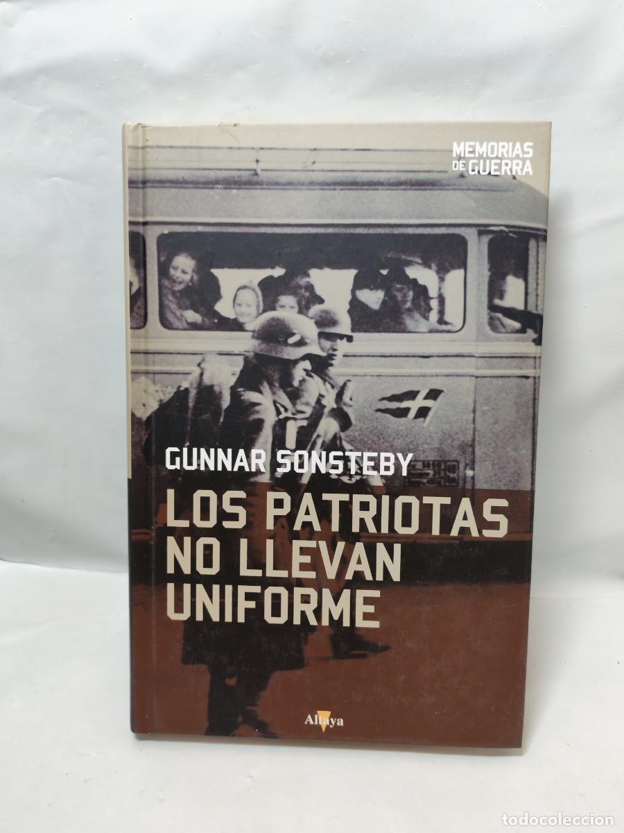 Libros de segunda mano: LOS PATRIOTAS NO LLEVAN UNIFORME (Colecci&oacute;n: Altaya Memorias de Guerra, tapa dura)