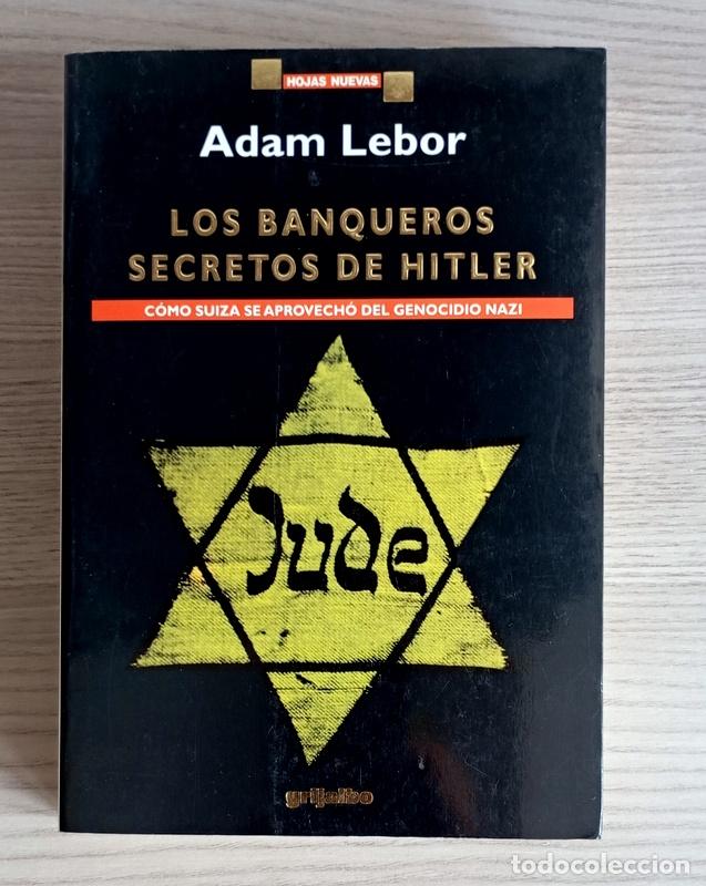 Libros de segunda mano: LOS BANQUEROS SECRETOS DE HITLER - COMO SUIZA SE APROVECHO DEL GENOCIDIO NAZI - ADAM LEBER