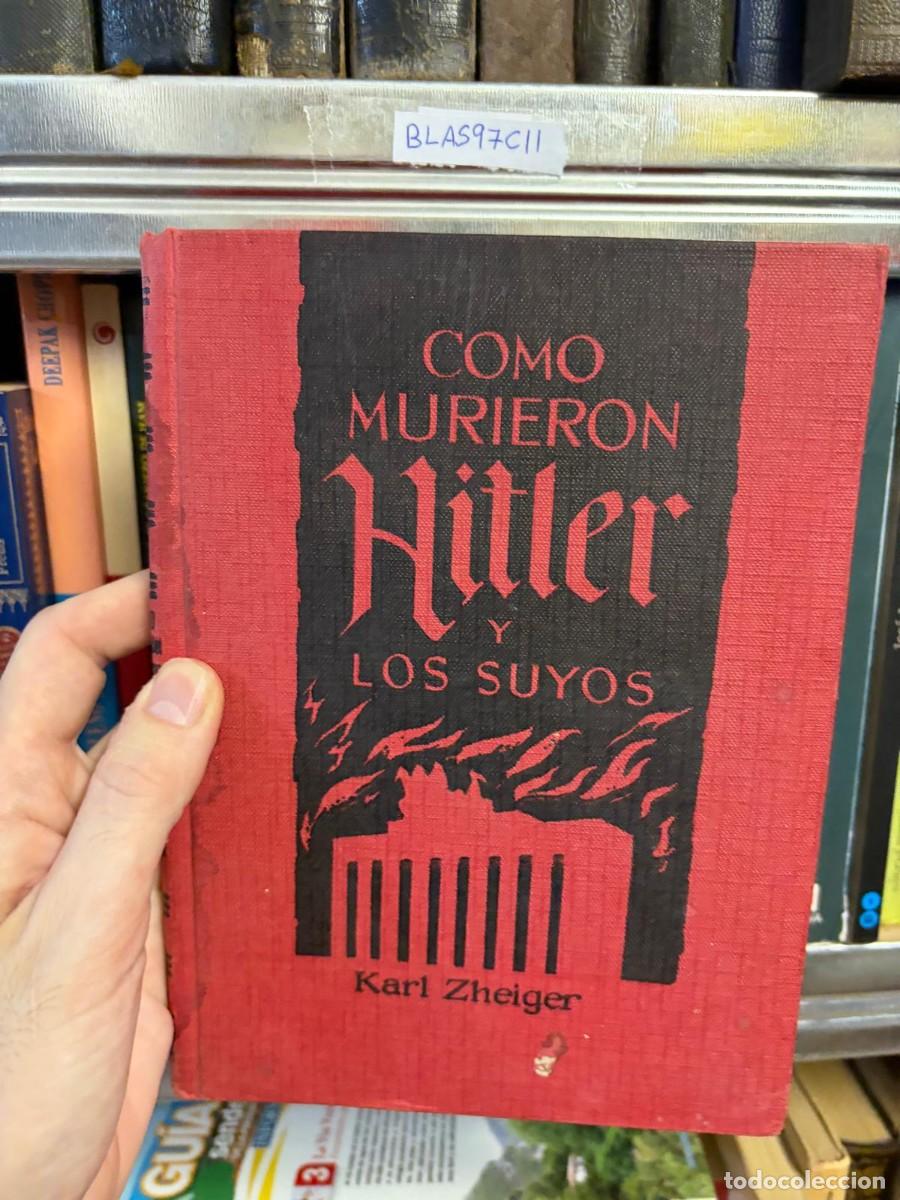 Libros de segunda mano: BLAS97C11 C&oacute;mo murieron Hitler y los suyos &mdash; Karl Zheiger &mdash; Ediciones Rodegar