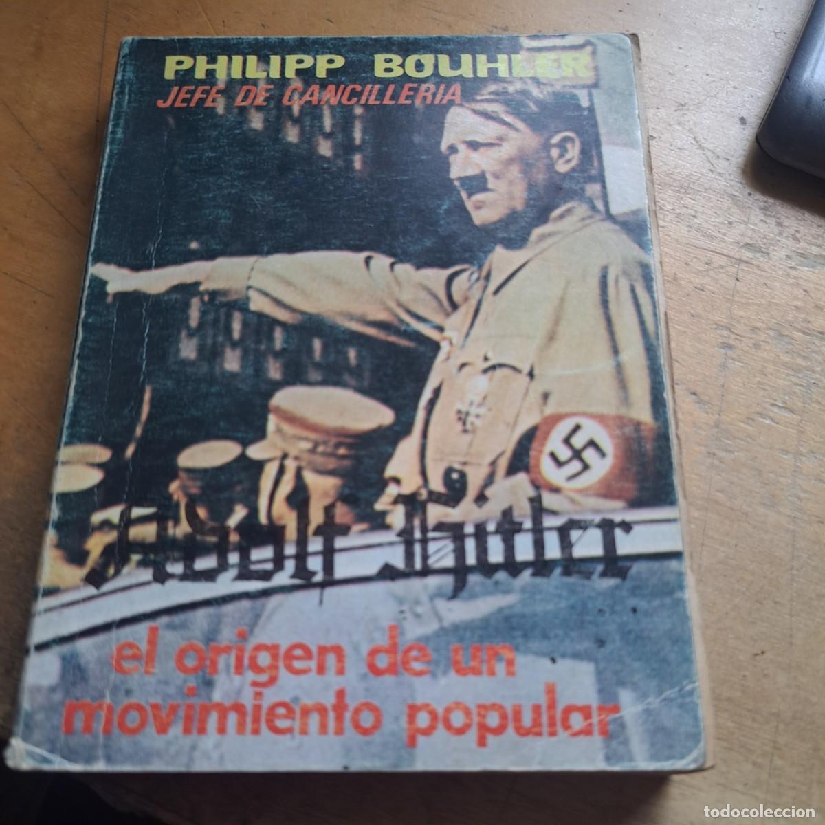 Libros de segunda mano: ADOLF HITLER. EL ORIGEN DE UN MOVIMIENTO POPULAR Bouhler. Philipp Encuadernaci&oacute;n de tapa blanda. B