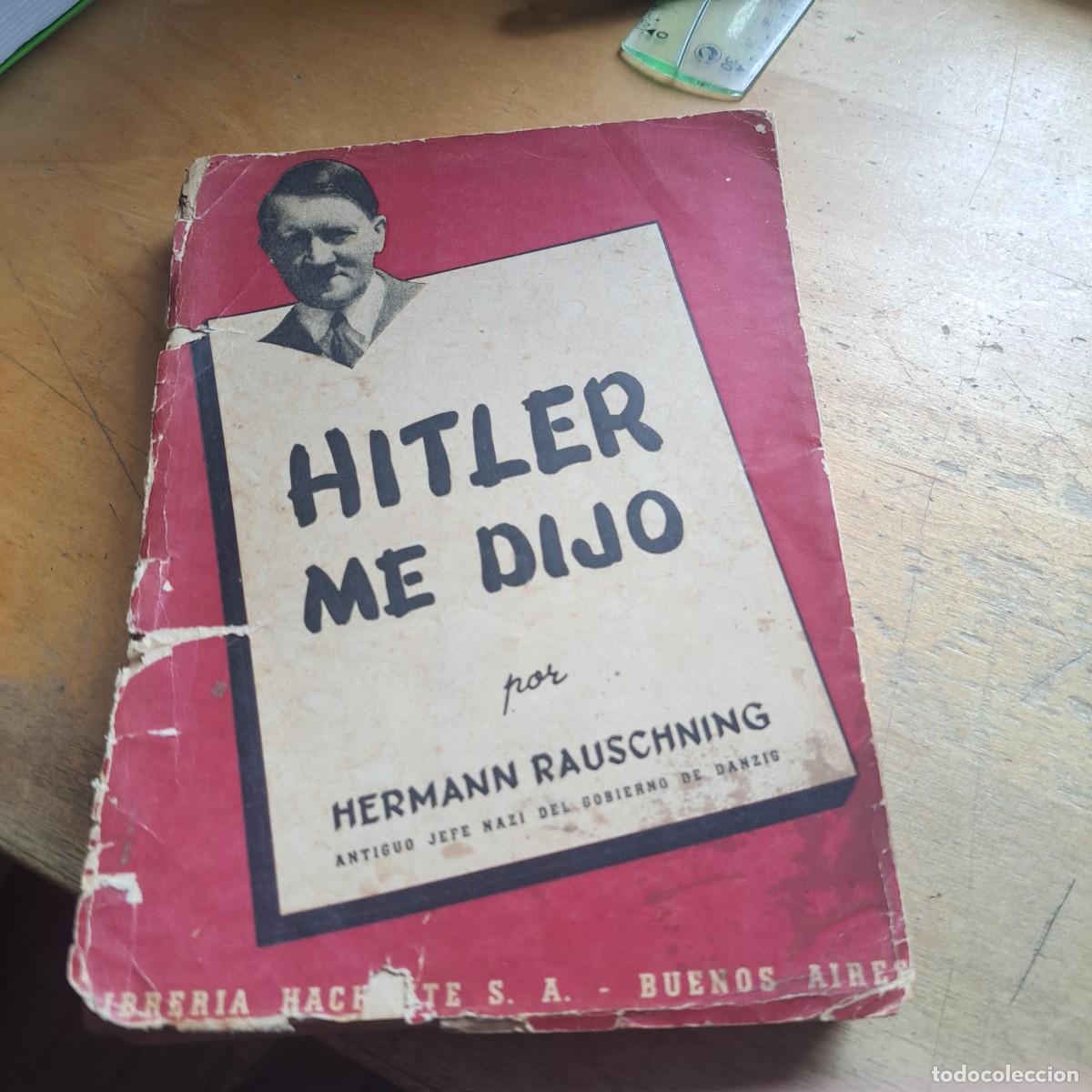 Libros de segunda mano: HITLER ME DIJO HERMANN RAUSCHNING HACHETT 1940 &ndash; 235 PAG. 23 CM RUSTICA
