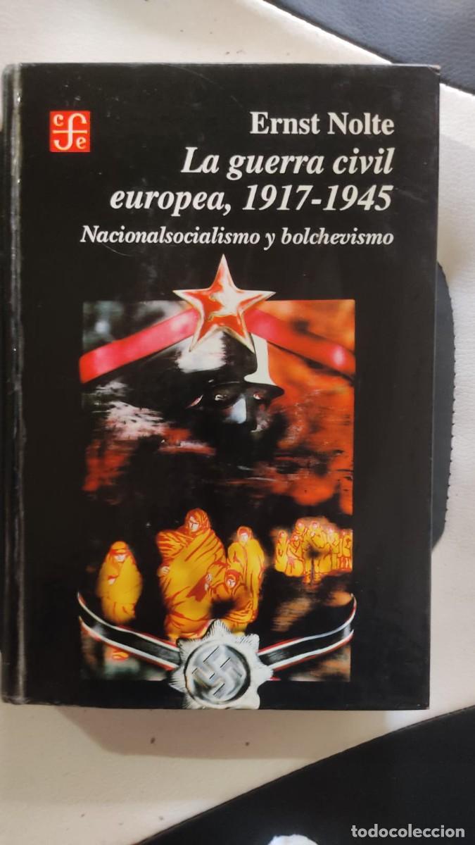 Libros de segunda mano: Ernst Nolte - La guerra civil europea. 1917 - 1945. Nacionalsocialismo y Bolchevismo. FCE, 1994