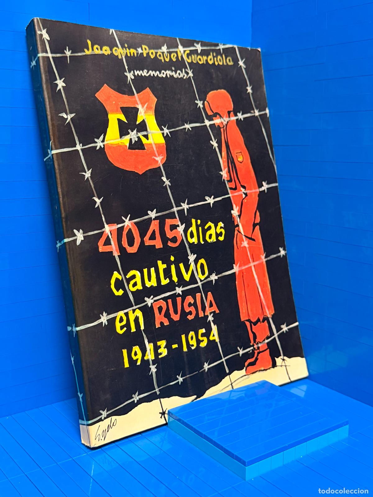 Libros de segunda mano: 4045 DIAS CAUTIVO EN RUSIA 1943-1954 &ndash; POQUET GUARDIOLA, JOAQUIN