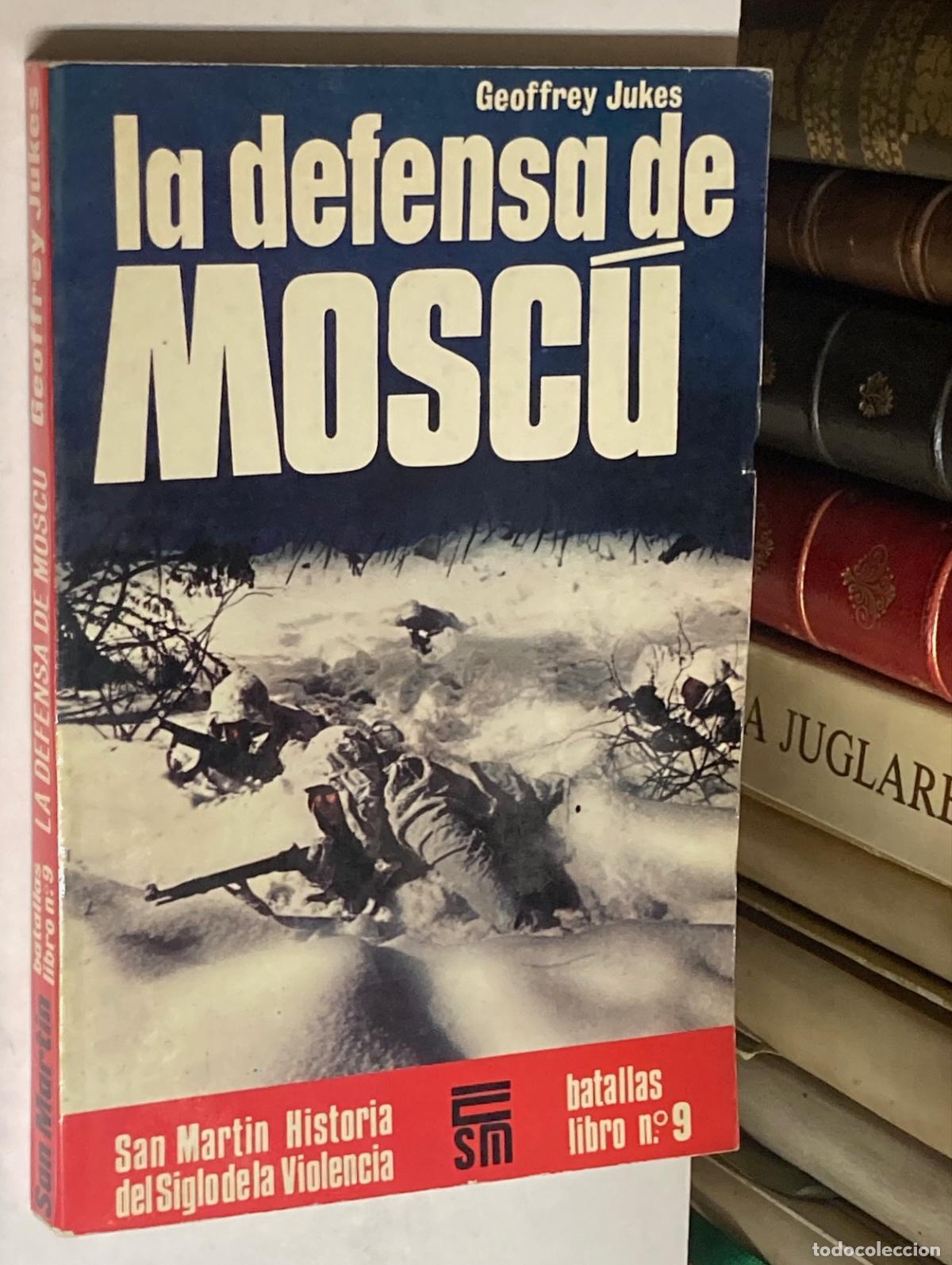 Libros de segunda mano: A&Ntilde;O 1982 - LA DEFENSA DE MOSC&Uacute; POR JUKES - SAN MART&Iacute;N EL SIGLO DE LA VIOLENCIA BATALLAS N&ordm; 9
