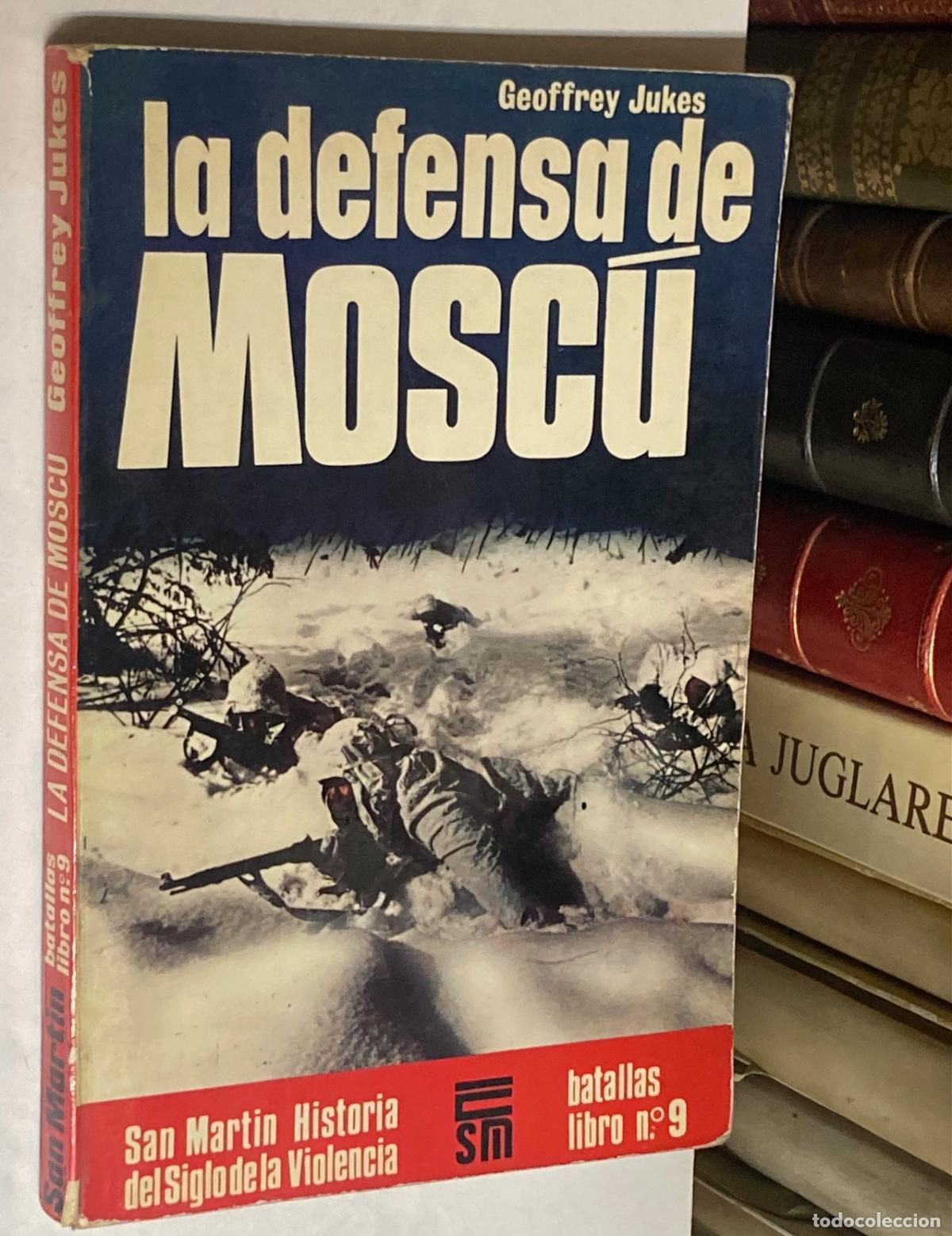 Libros de segunda mano: A&Ntilde;O 1982 - LA DEFENSA DE MOSC&Uacute; POR JUKES - SAN MART&Iacute;N EL SIGLO DE LA VIOLENCIA BATALLAS N&ordm; 9