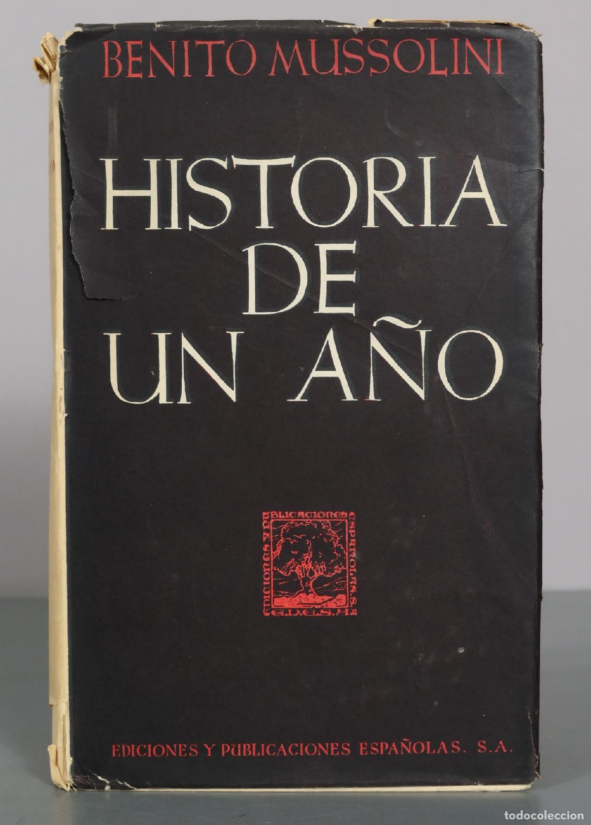 Libros de segunda mano: Historia de un a&ntilde;o - Benito Mussolini - Ediciones y Publicaciones Espa&ntilde;olas