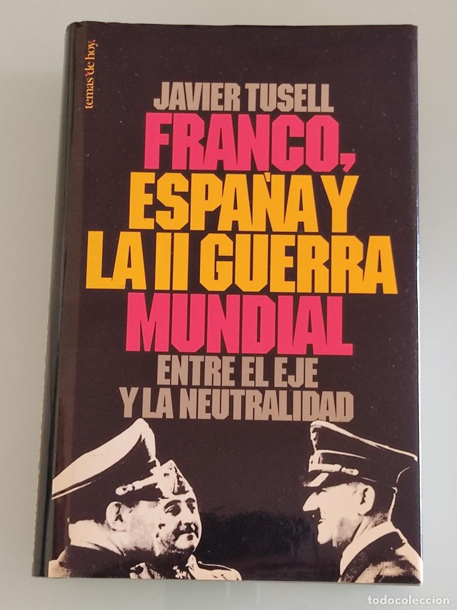 Libros de segunda mano: Franco, Espa&ntilde;a y la II Guerra Mundial. Javier Tusell. Ed. Temas de hoy. 1995.e