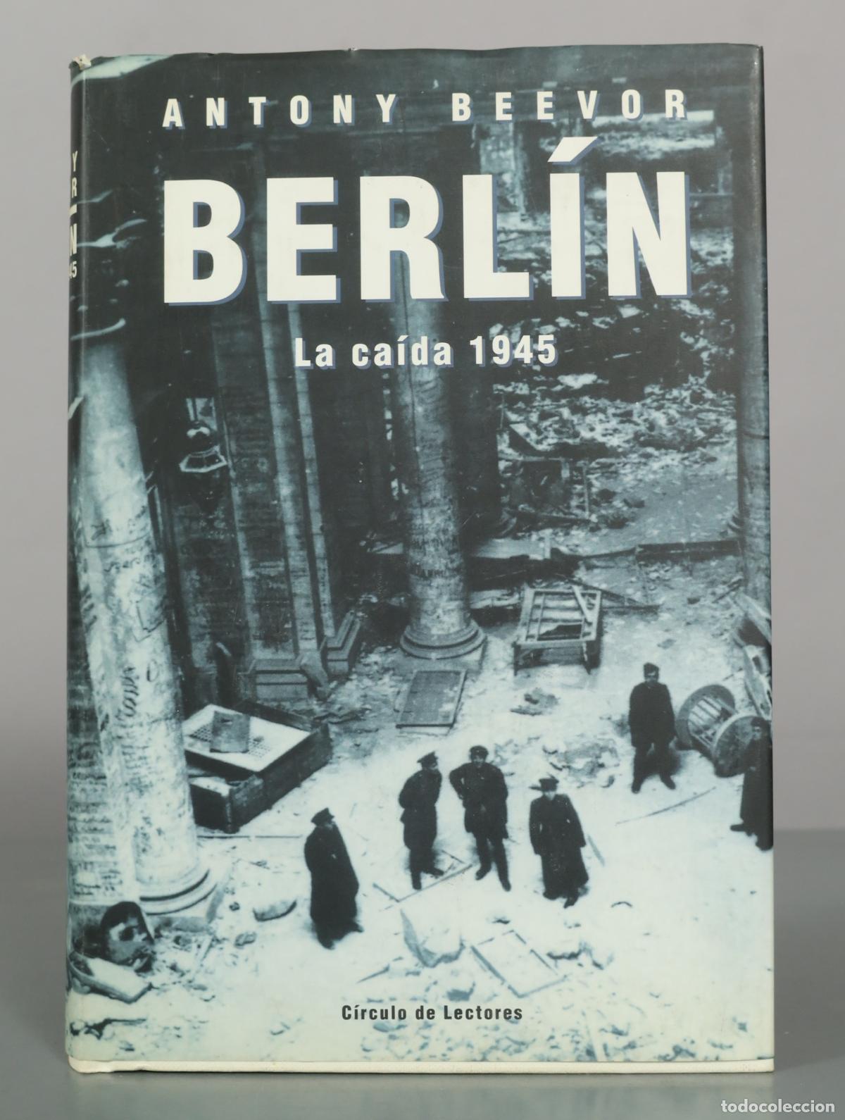 Libros de segunda mano: Berl&iacute;n. La ca&iacute;da - Antony Beevor - C&iacute;rculo de Lectores