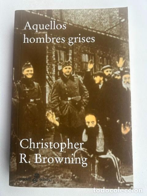 Libros de segunda mano: Aquellos hombres grises -Cristopher R.Browning-