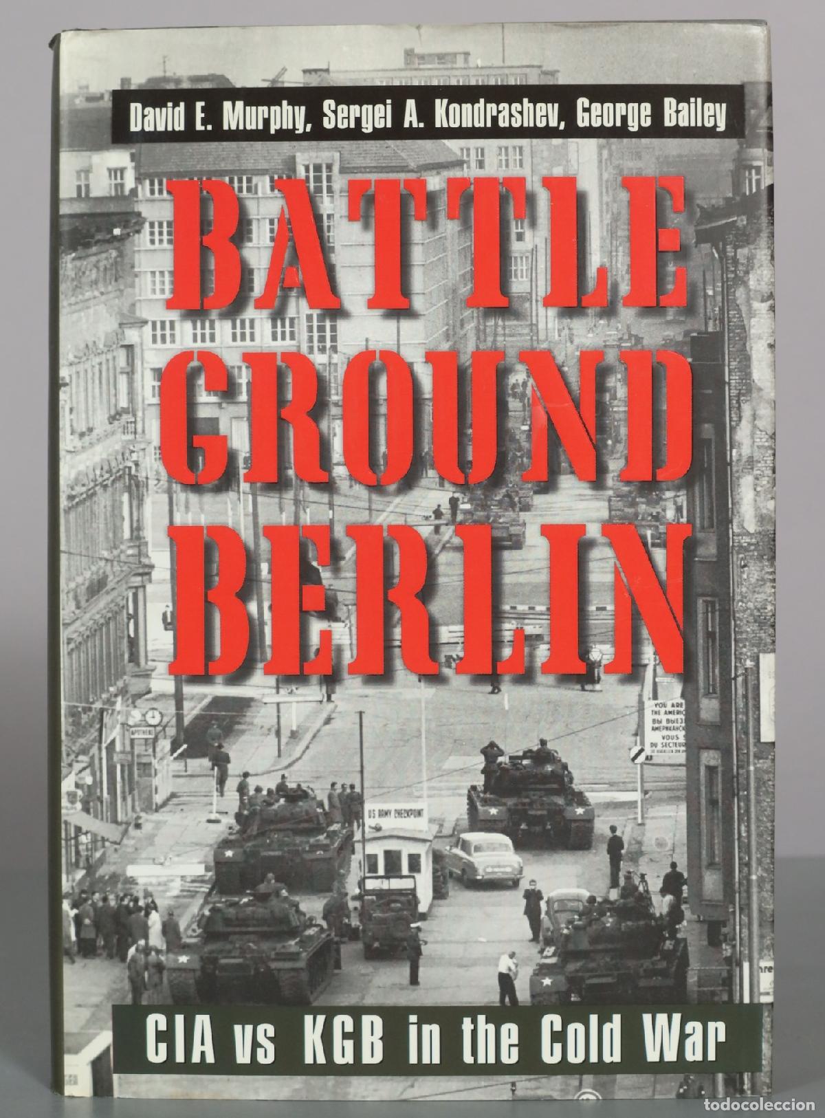 Libros de segunda mano: Battleground Berlin: CIA vs. KGB in the Cold War - David E. Murphy, Sergei A. Kondrashev, George