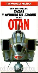 Libros de segunda mano: Gu&iacute;a Ilustrada de Cazas y Aviones de Ataque de la OTAN - Aa.vv - Ediciones Orbis - Tecnolog&iacute;a Milita