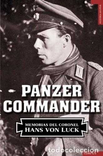 Libros de segunda mano: PANZER COMMANDER Memorias del coronel Hans von Luck PANZERCOMMANDER Von Luck, Hans TEMPUS 2009 - 474