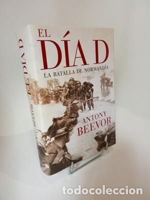 Libros de segunda mano: Antony Beevor. El d&iacute;a D: La batalla de Normand&iacute;a