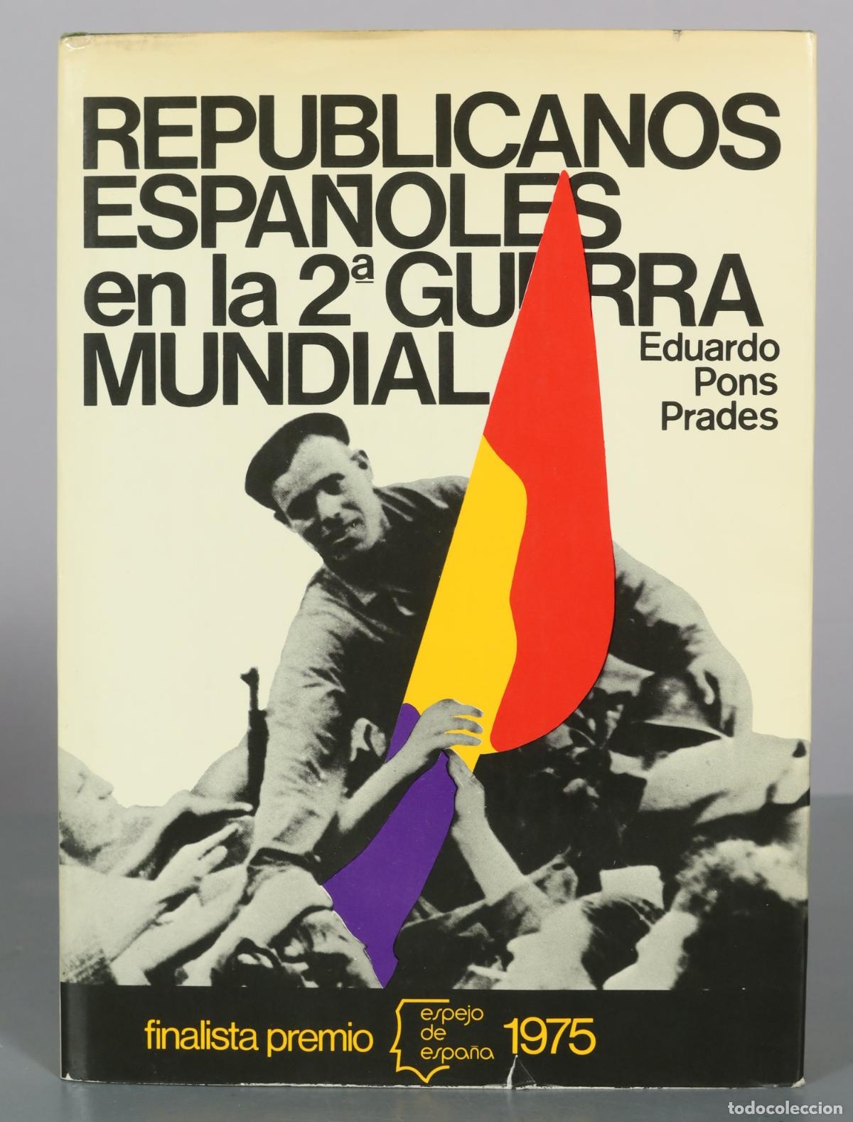 Libros de segunda mano: Republicanos espa&ntilde;oles en la 2&ordf; Guerra Mundial - Eduardo Pons Prades