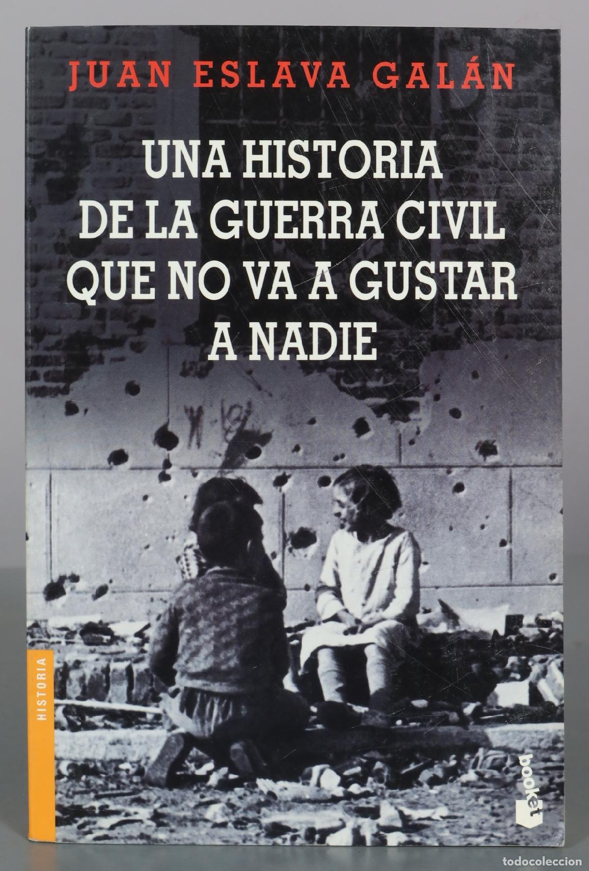 Libros de segunda mano: Una historia de la guerra civil que no va a gustar a nadie - Juan Eslava Gal&aacute;n - Booket