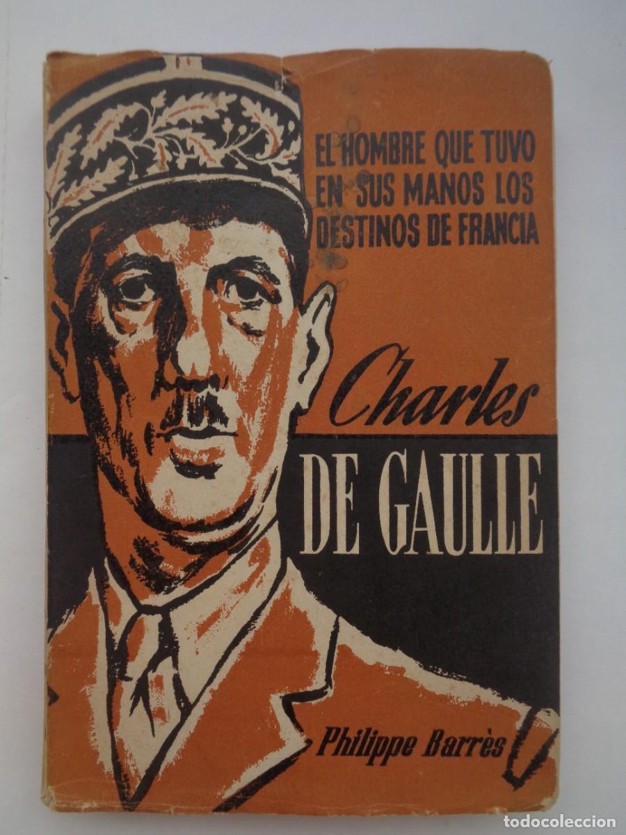 Libros de segunda mano: CHARLES DE GAULLE , DE PHILIPPE BARR&Eacute;S . EDITORIASL LARA , 1&ordf; EDICION 1944 ( AUN EN GUERRA )