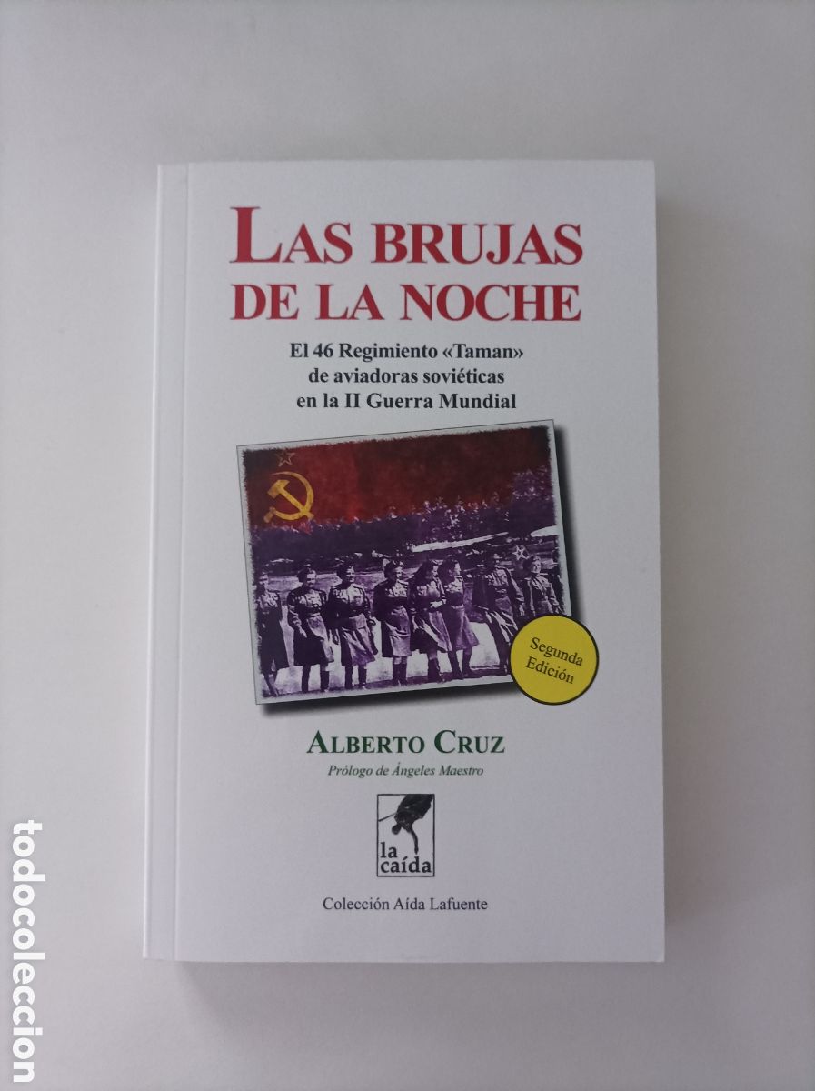 Libros de segunda mano: Las brujas de la noche. 46 Regimiento Taman aviadoras sovi&eacute;ticas II Guerra Mundial / Alberto Cruz