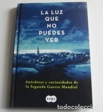 Libros de segunda mano: AN&Eacute;CDOTAS Y CURIOSIDADES DE LA SEGUNDA GUERRA MUNDIAL LIBRO HISTORIA II GM- LA LUZ QUE NO PUEDES VER
