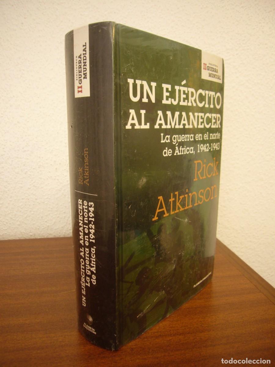 Libros de segunda mano: UN EJ&Eacute;RCITO AL AMANECER. LA GUERRA EN EL NORTE DE &Aacute;FRICA 1942-1943 (PLANETA) RICK ATKINSON