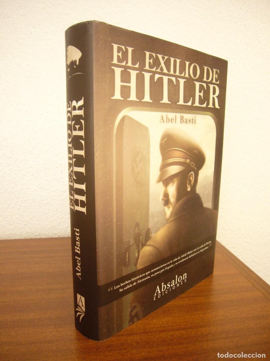 Libros de segunda mano: ABEL BASTI: EL EXILIO DE HITLER (ABSALON, 2010) EXCELENTE ESTADO. RARO.