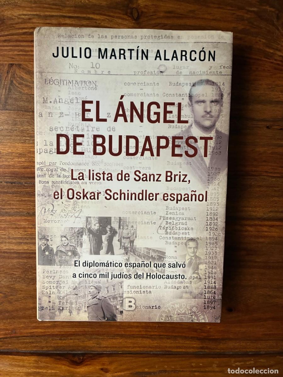 Libros de segunda mano: El &aacute;ngel de Budapest.La lista de Sanz Briz, el Oskar Schindler espa&ntilde;ol. Julio Martin Alarc&oacute;n Grupo Z
