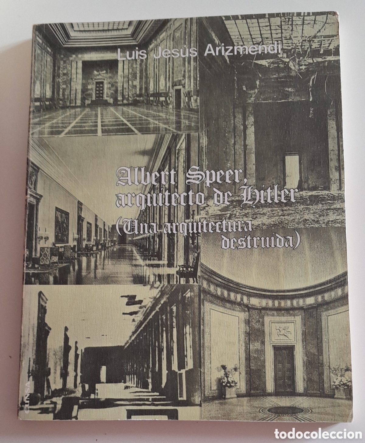 Libros de segunda mano: ALBERT SPEER. ARQUITECTO DE HITLER(UNA ARQUITECTURA DESTRUIDA,).LUIS JESUS ARIZMENDI. EINSA