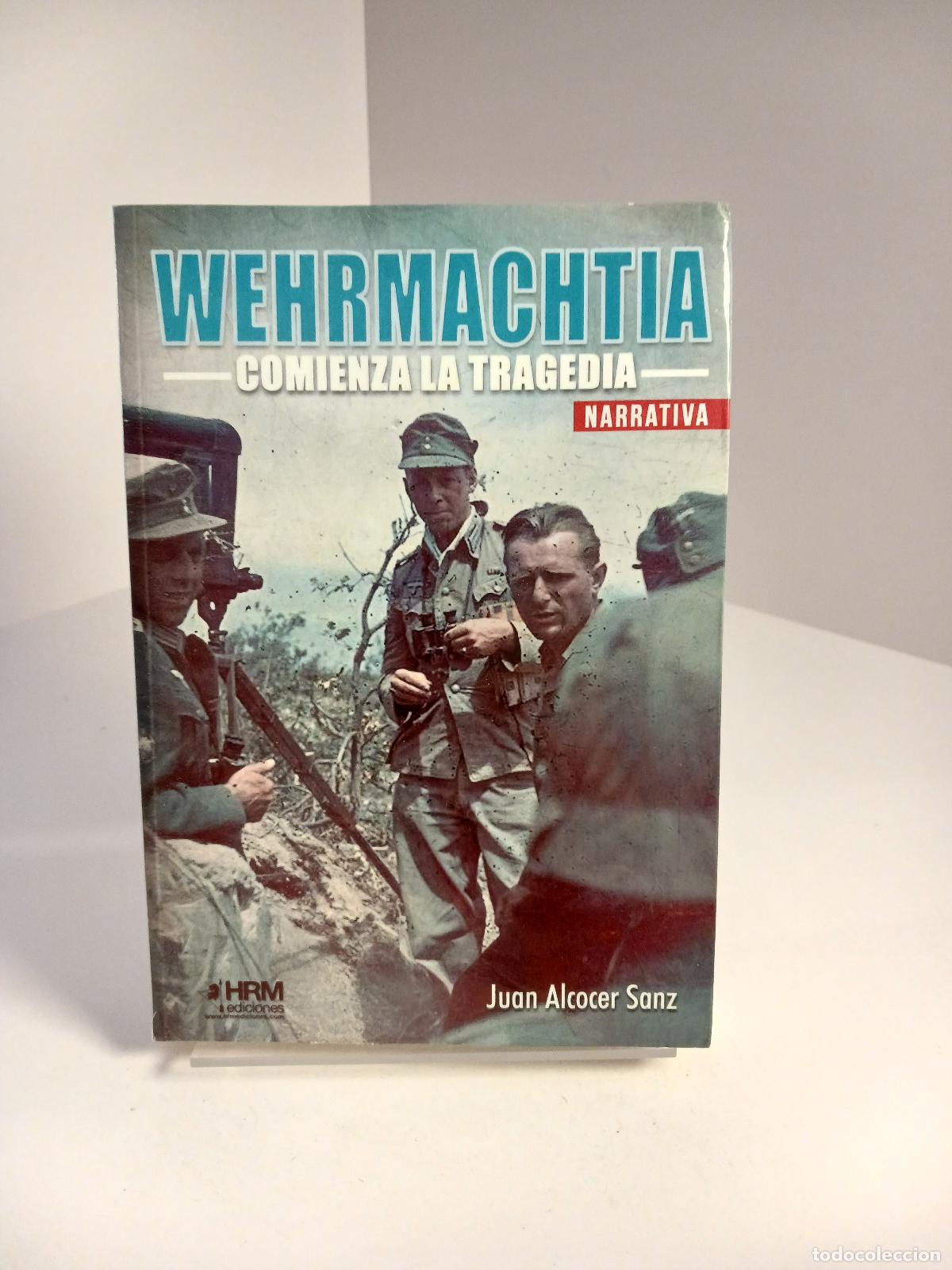 Libros de segunda mano: Wehrmachtia : comienza la tragedia - Juan Alcocer Sanz