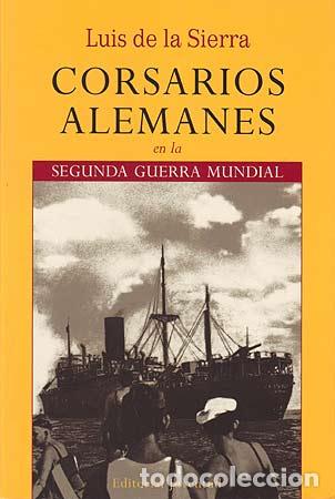 Libros de segunda mano: Corsarios Alemanes en la Segunda Guerra Mundial - Luis de la Sierra - Editorial Juventud