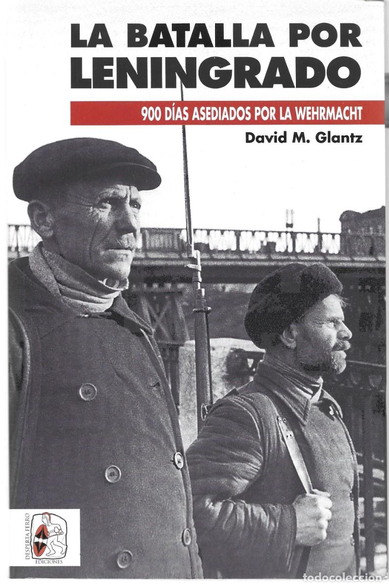 Libros de segunda mano: David M. GLANTZ : La Batalla por Leningrado. 900 d&iacute;as asediados por la Wehrmacht. (2018)