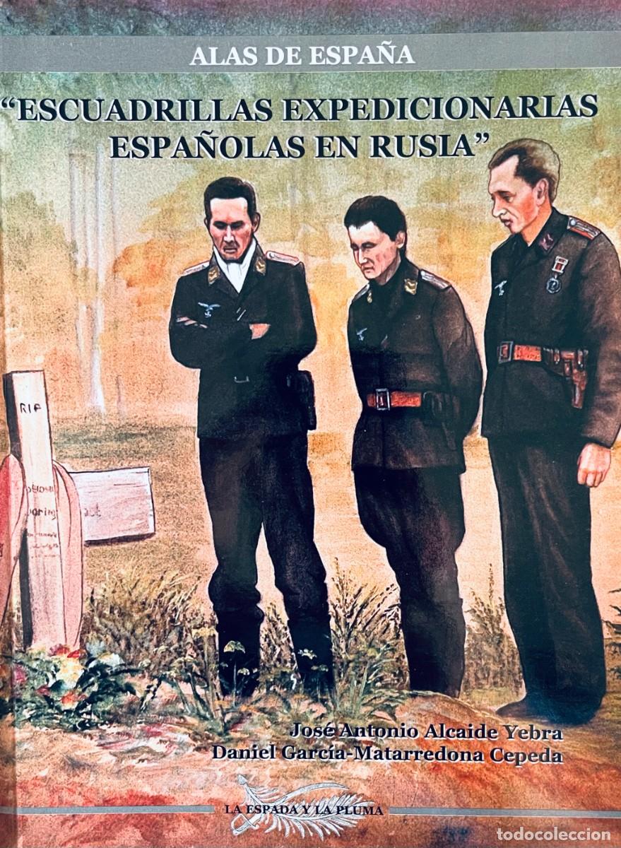 Libros de segunda mano: ESCUADRILLAS EXPEDICIONARIAS ESPA&Ntilde;OLAS EN RUSIA. Jos&eacute; Antonio Alcaide Yebra. DIVISI&Oacute;N AZUL.