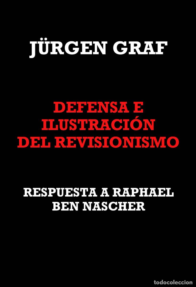 Libros de segunda mano: DEFENSA E ILUSTRACI&Oacute;N DEL REVISIONISMO Respuesta a Raphael Ben Nescher por J&Uuml;RGEN GRAF