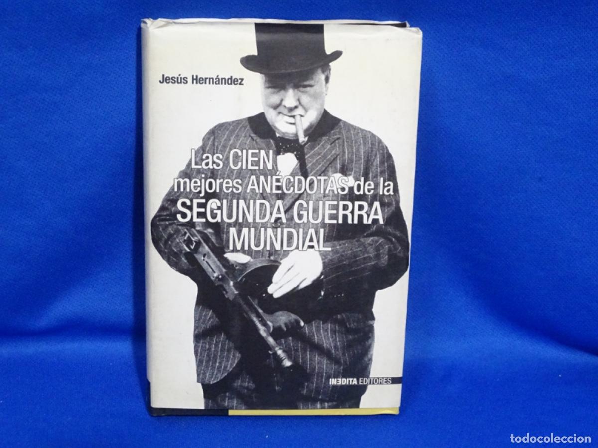 Libros de segunda mano: LAS C&Iacute;EN MEJORES AN&Eacute;CDOTAS DE LA SEGUNDA GUERRA MUNDIAL. JES&Uacute;S HERNANDEZ. 344 PAG.