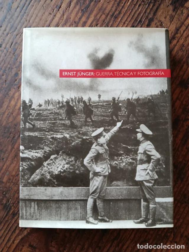 Libros de segunda mano: Ernst J&uuml;nger: guerra, t&eacute;cnica y fotograf&iacute;a
