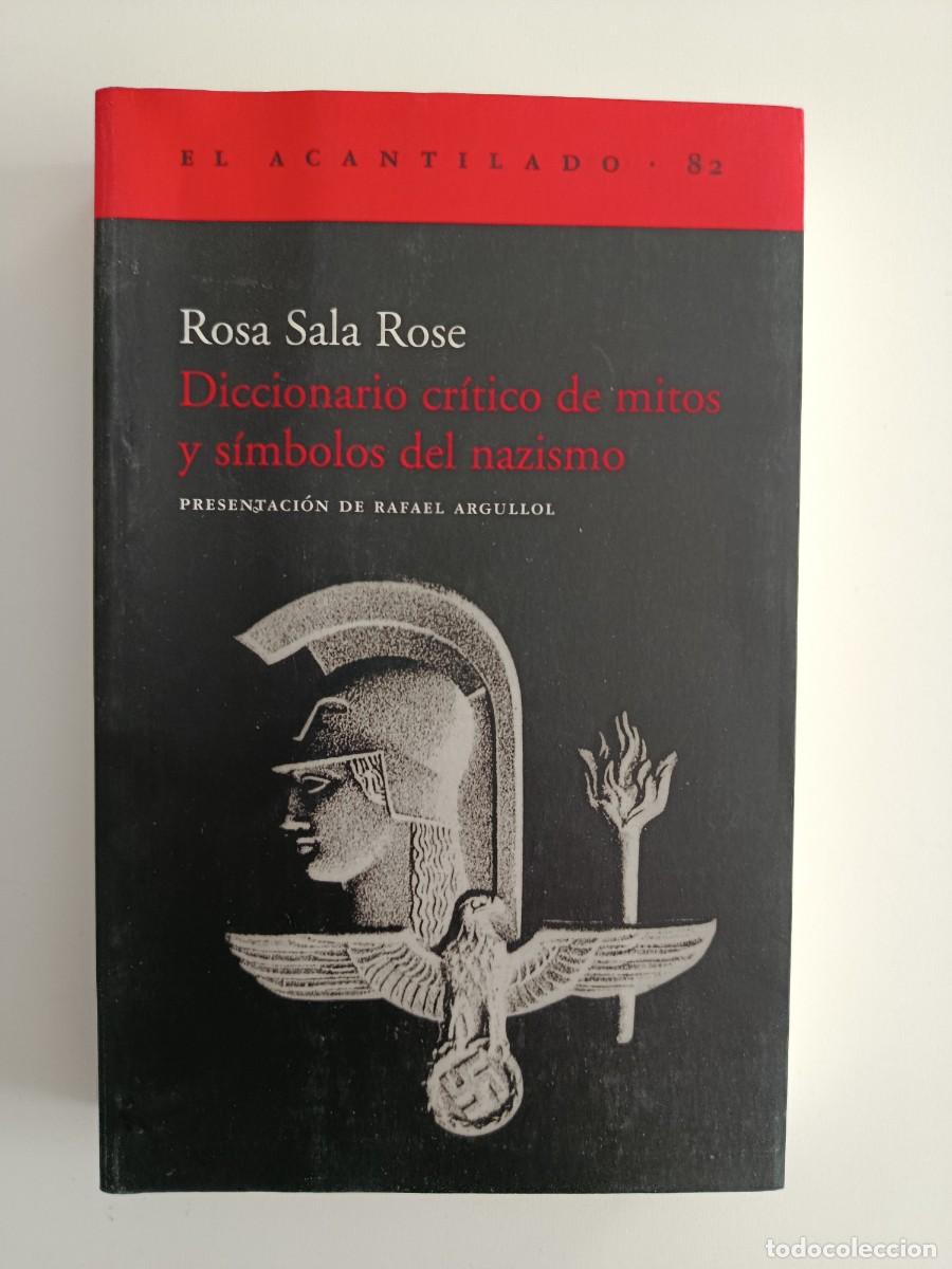 Libros de segunda mano: DICCIONARIO CR&Iacute;TICO DE MITOS Y S&Iacute;MBOLOS DEL NAZISMO. ROSA SALA ROSE. EL ACANTILADO. 2003