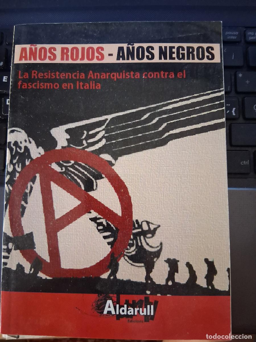 Libros de segunda mano: : A&ntilde;os rojos-a&ntilde;os negros La Resistencia anarquista contra el fascismo en Italia.
