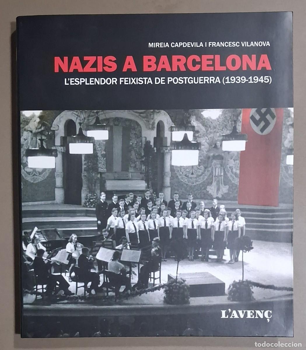 Libros de segunda mano: Nazis a Barcelona. Esplendor feixista de postguerra. 1939&ndash;1945. Mireia Capdevila & Francesc Vilanova