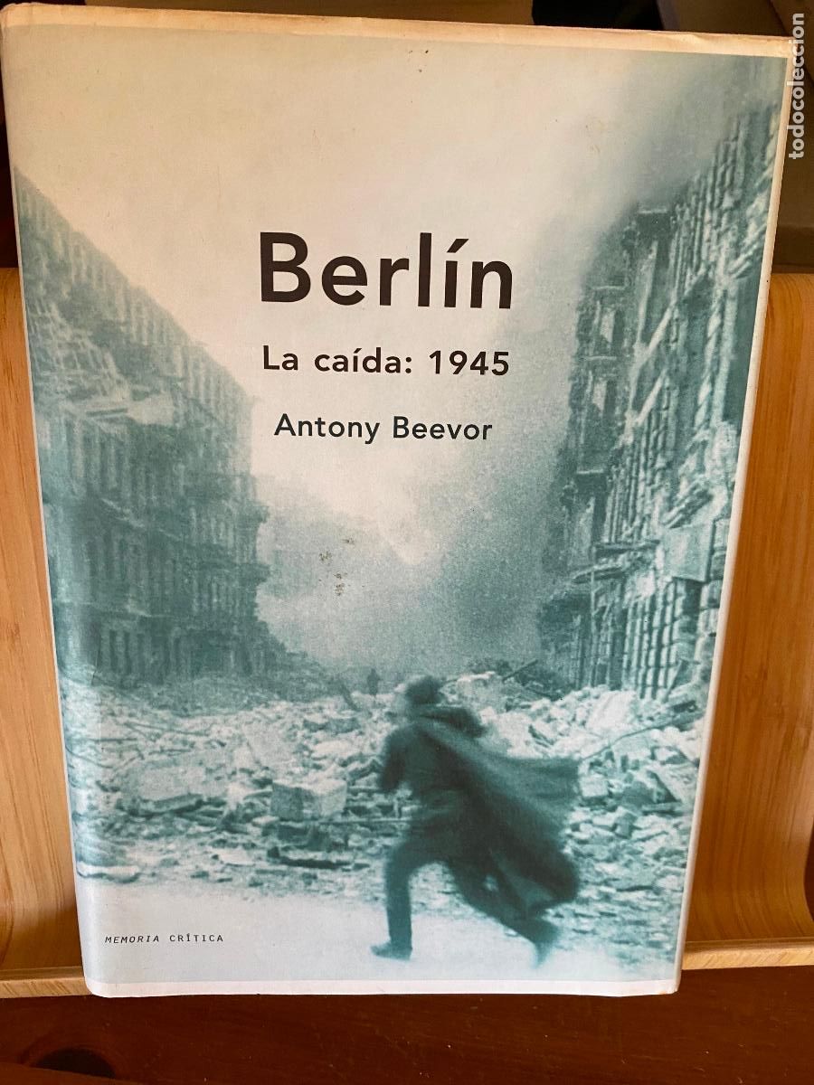 Libros de segunda mano: BERL&Iacute;N. LA CA&Iacute;DA: 1945. ANTHONY BEEVOR. EDITORIAL CR&Iacute;TICA