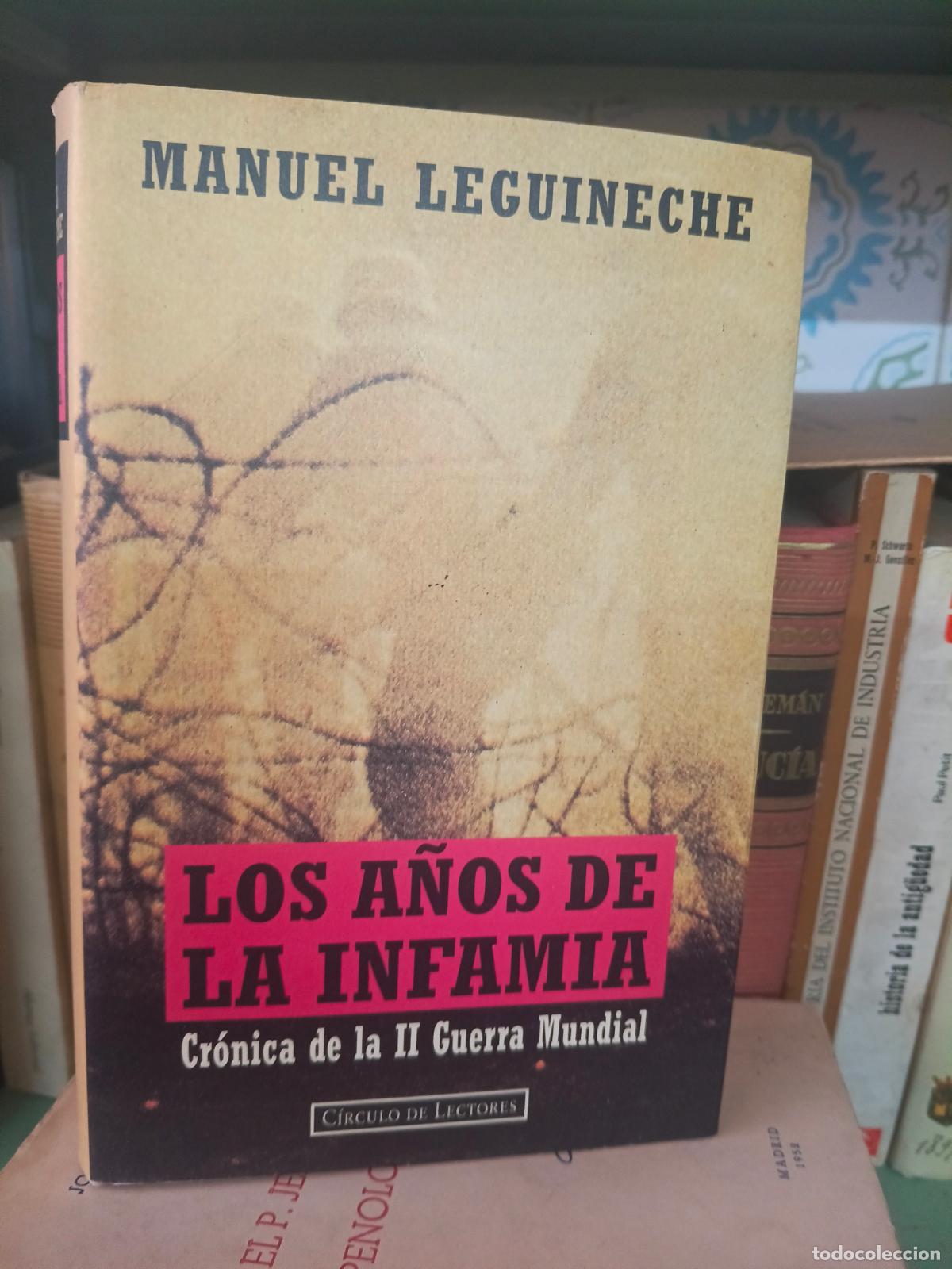 Libros de segunda mano: LOS A&Ntilde;OS DE LA INFAMIA: UNA CR&Oacute;NICA SOBRE LA II GUERRA MUNDIAL. LEGUINECHE, Manuel.