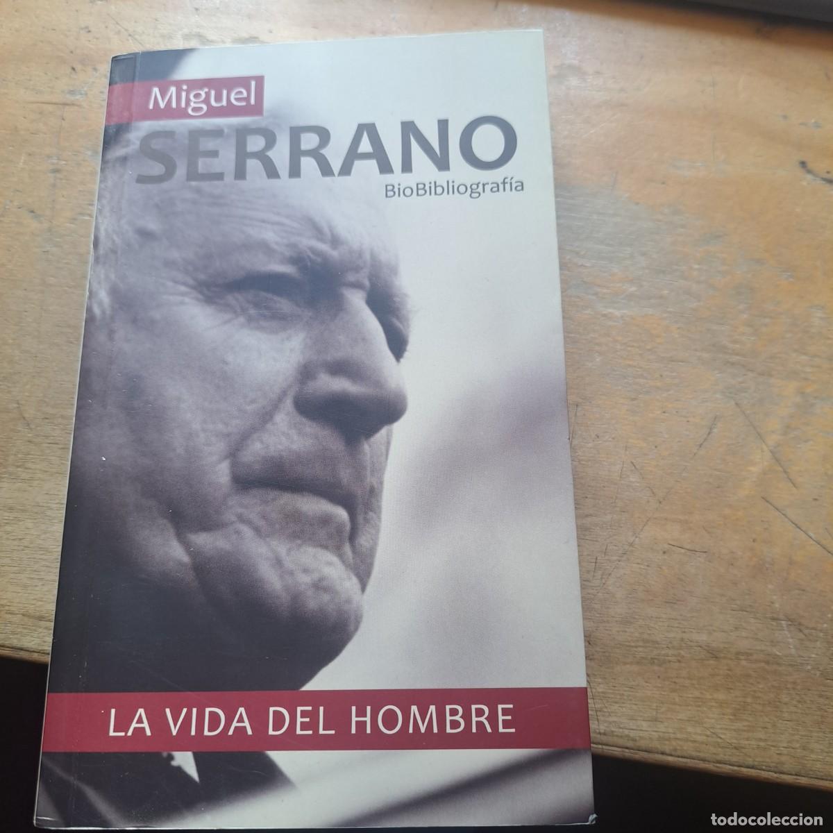 Libros de segunda mano: MIGUEL SERRANO LA VIDA DEL HOMBRE MUY BUEN ESTADO BIOBIBLIOGRAFIA BIO BIOBLIOGRAFIA