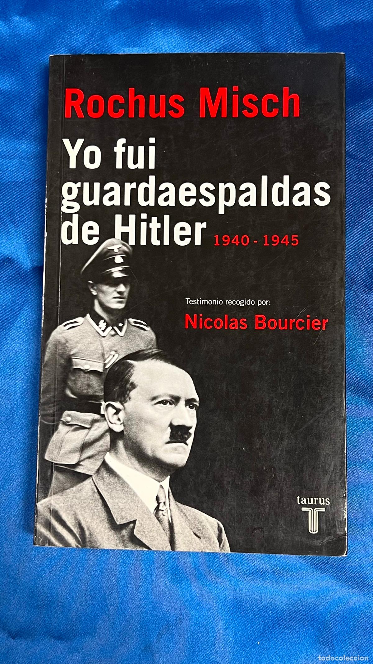 Libros de segunda mano: Yo fui guardaespaldas de Hitler. Rochus Misch. Taurus - como nuevo