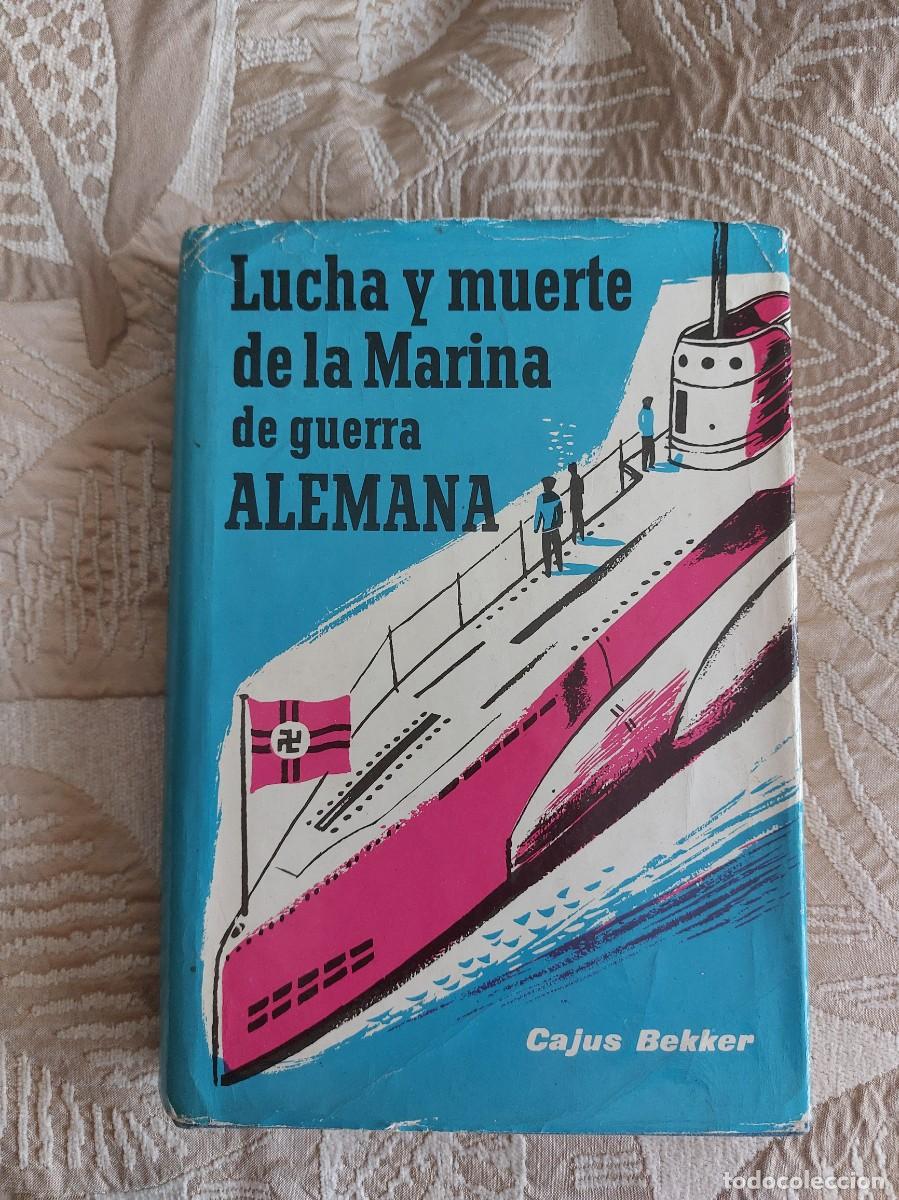 Libros de segunda mano: LUCHA Y MUERTE DE LA MARINA DE GUERRA ALEMANA CAJUS BEKKER