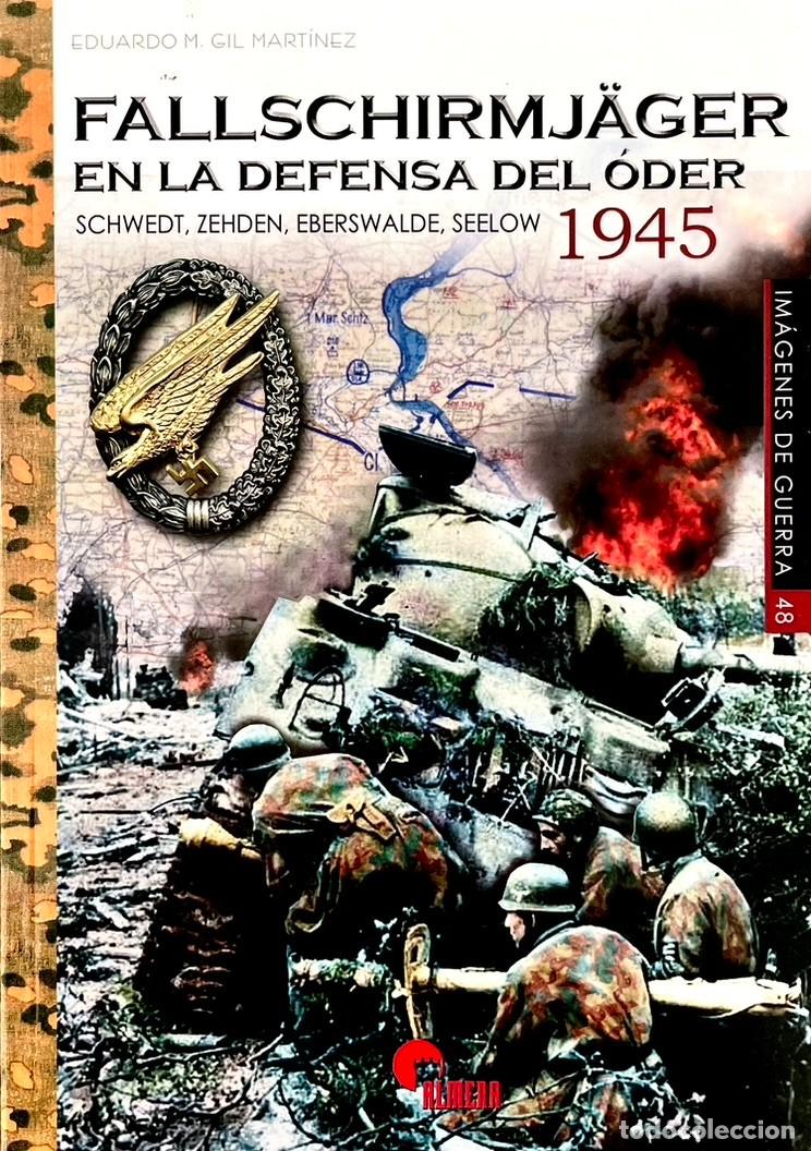 Libros de segunda mano: FALLSCHIRMJ&Auml;GER EN LA DEFENSA DEL &Oacute;DER 1945. SCHWEDT. ZEHDEN. SEELOW. Eduardo Gil Mart&iacute;nez.