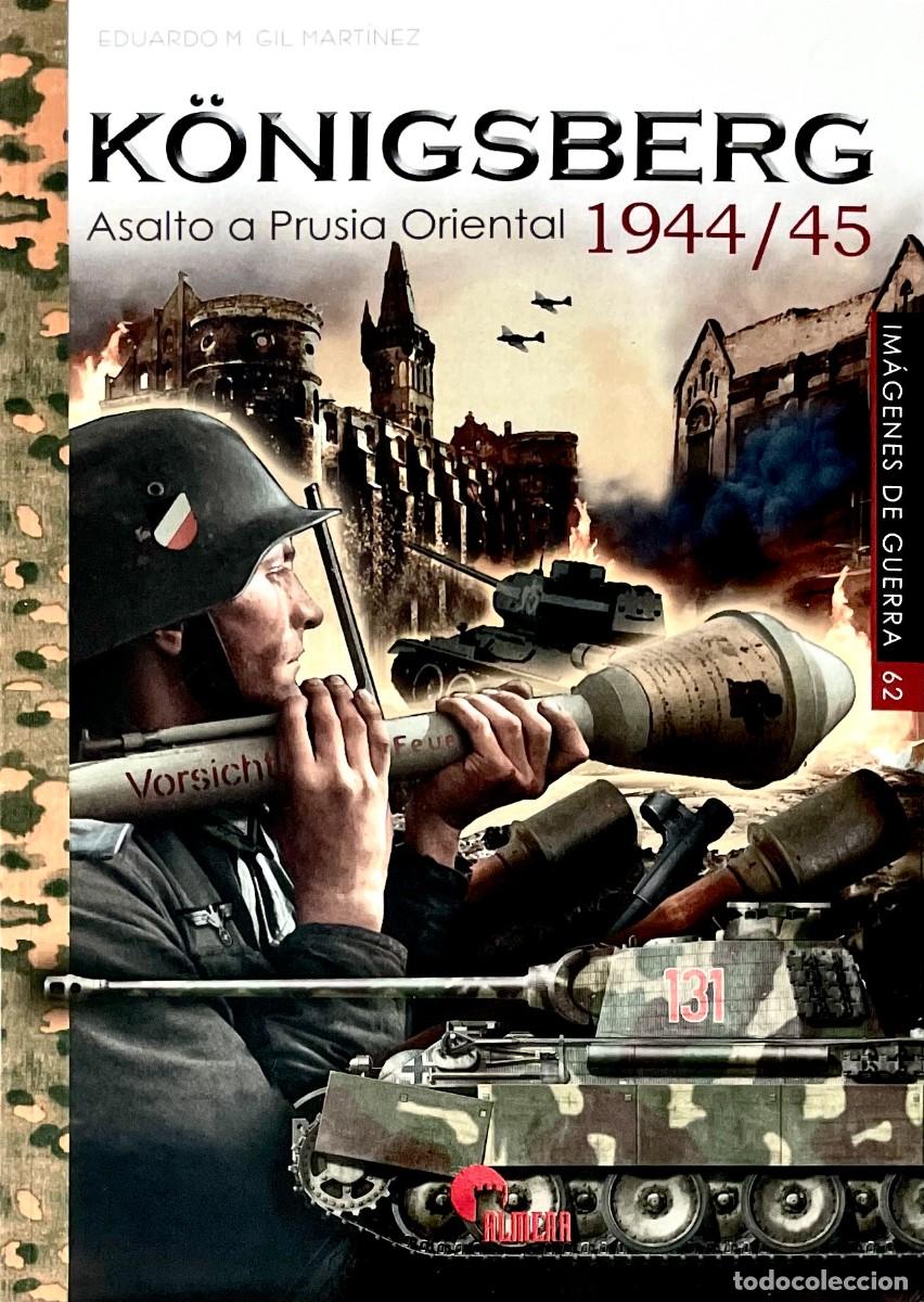 Libros de segunda mano: K&Ouml;NIGSBERG. ASALTO A PRUSIA. 1944-1945. Eduardo Gil Mart&iacute;nez.