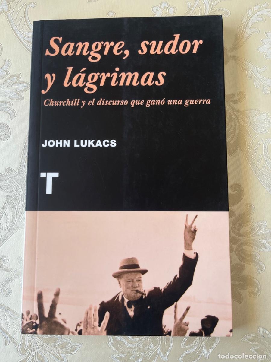 Libros de segunda mano: Lukacs, John.- Sangre, sudor y l&aacute;grimas. Churchill y el discurso que gan&oacute; una guerra