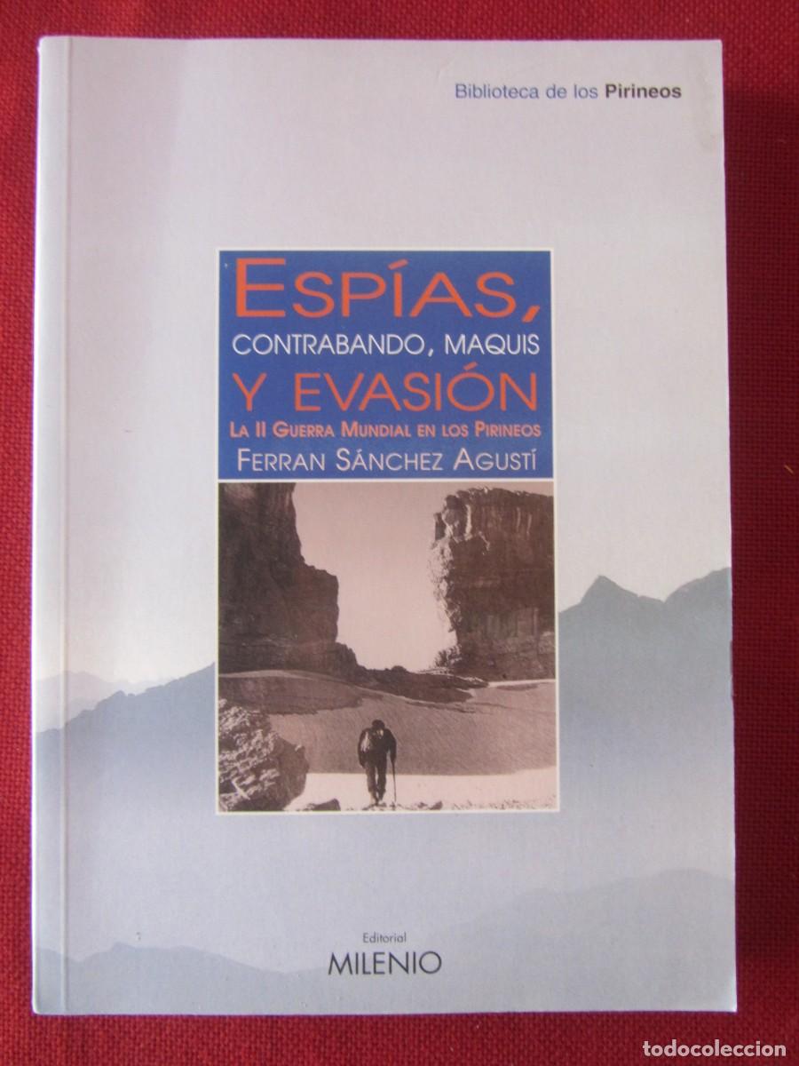 Libros de segunda mano: ESPIAS, CONTRABANDO, MAQUIS Y EVASION. FERRAN SANCHEZ AGUSTI. ED. MILENIO. 2003