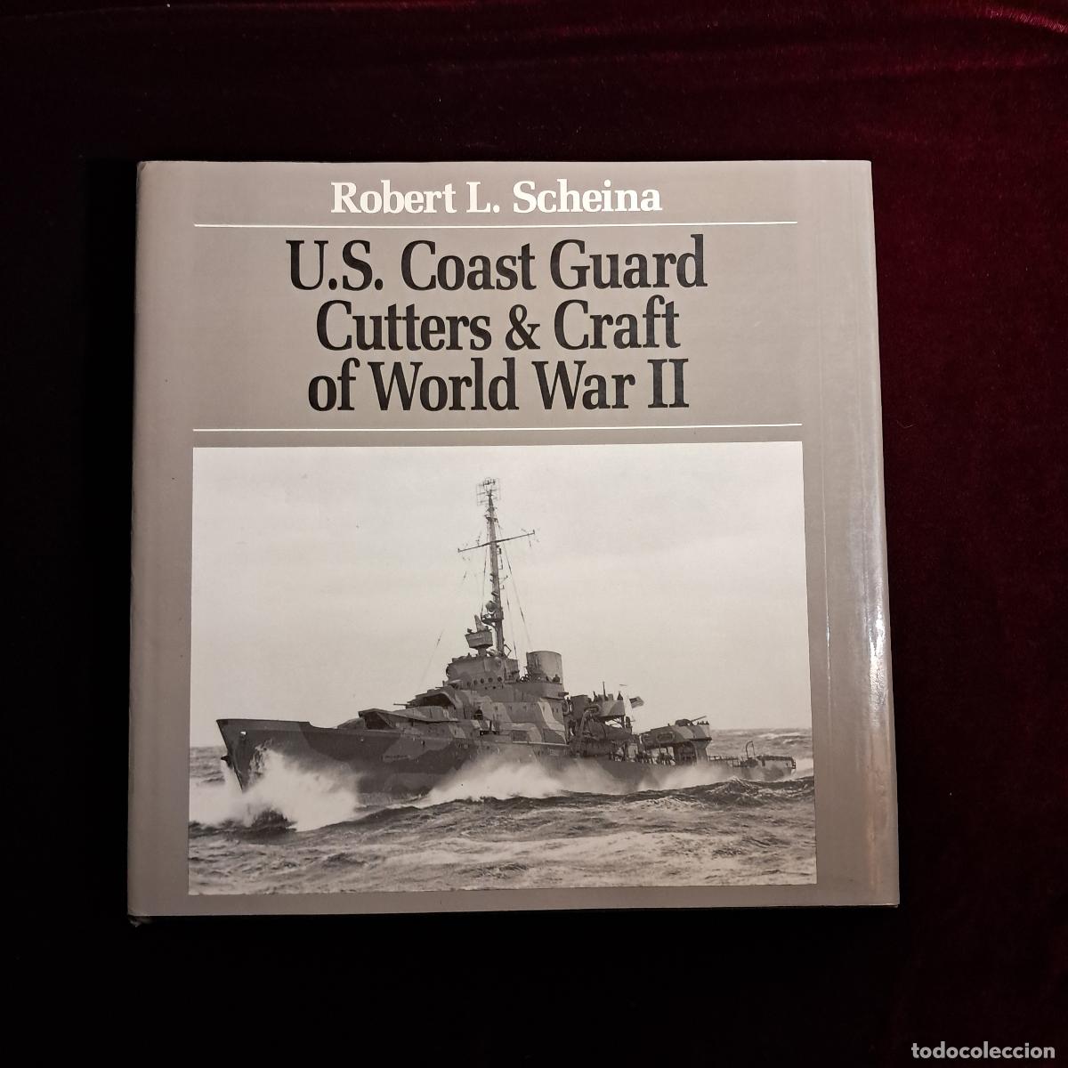 Libros de segunda mano: U.S. COAST GUARD CUTTERS & CRAFT OF WORLD WAR II. Robert L. Scheina. Naval Institute Press 1982
